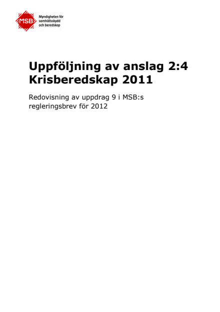 Omslagsbild för  Uppföljning av anslag 2:4 Krisberedskap 2011 : Redovisning av uppdrag 9 i MSB:s regleringsbrev för 2012