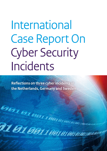 International case report on cyber security incidents : reflections on three cyber incidents in the Netherlands, Germany and Sweden