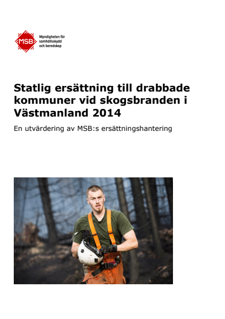 Omslagsbild för  Statlig ersättning till drabbade kommuner vid skogsbranden i Västmanland 2014 : en utvärdering av MSB:s ersättningshantering