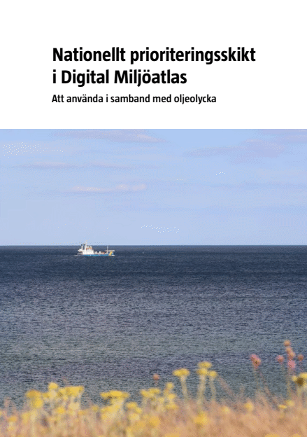 Omslagsbild för  Nationellt prioriteringsskikt i Digital Miljöatlas : att använda i samband med oljeolycka