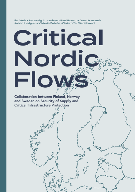 Omslagsbild för  Critical Nordic Flows : Collaboration between Finland, Norway and Sweden on Security of Supply and Critical Infrastructure Protection