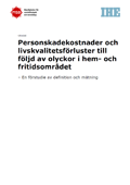 Personskadekostnader och livskvalitetsförluster till följd av olyckor i hem- och fritidsområdet : en förstudie av definition och mätning, studie