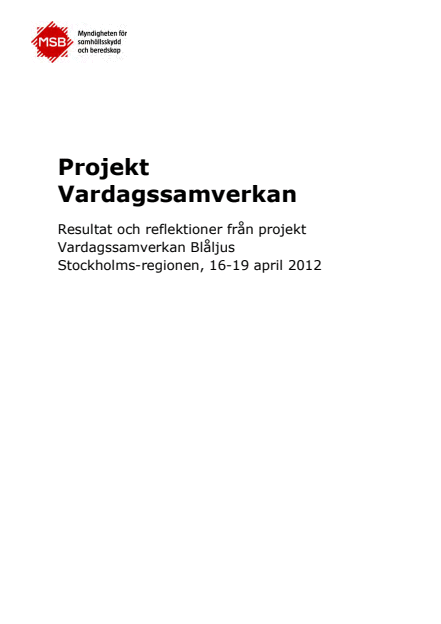 Projekt Vardagssamverkan : resultat och reflektioner från projekt Vardagssamverkan Blåljus Stockholms-regionen, 16-19 april 2012