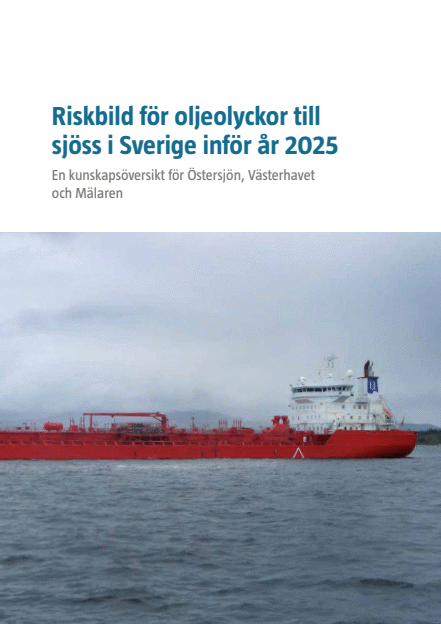 Riskbild för oljeolyckor till sjöss i Sverige inför år 2025 : en kunskapsöversikt för Östersjön, Västerhavet och Mälaren