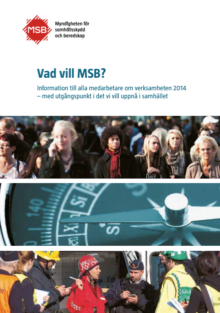 Vad vill MSB? : information till alla medarbetare om verksamheten 2014 – med utgångspunkt i det vi vill uppnå i samhället