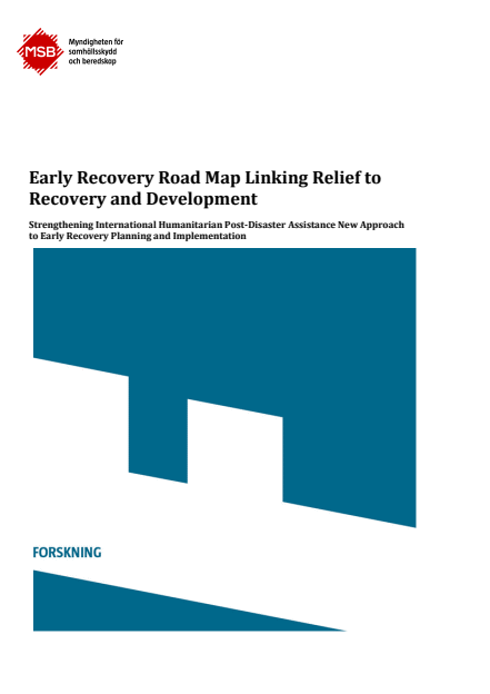 Early Recovery Road Map Linking Relief to Recovery and Development - Strengthening International Humanitarian Post-Disaster Assistance New Approach to Early Recovery Planning and Implementation