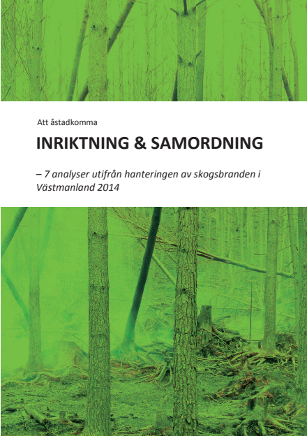 Att åstadkomma inriktning och samordning : 7 analyser utifrån hanteringen av skogsbranden i Västmanland 2014