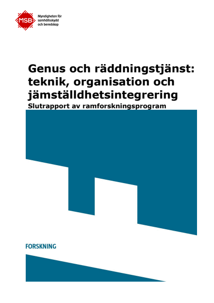 Genus och räddningstjänst: teknik, organisation och jämställdhetsintegrering, slutrapport av ramforskningsprogram