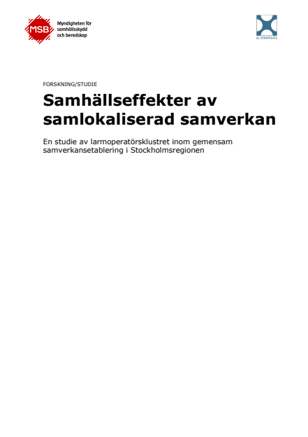 Samhällseffekter av samlokaliserad samverkan : en studie av larmoperatörsklustret inom gemensam samverkansetablering i Stockholmsregionen, forskning/studie