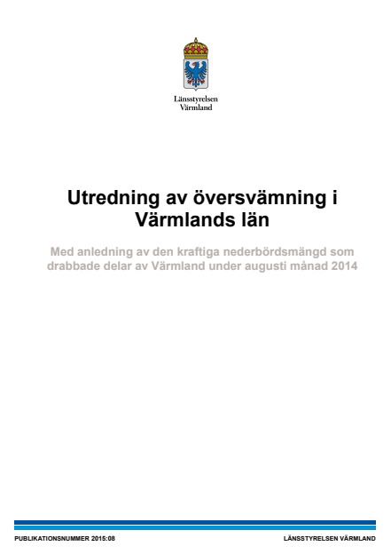Utredning av översvämning i Värmlands län : med anledning av den kraftiga nederbördsmängd som drabbade delar av Värmland under augusti månad 2014