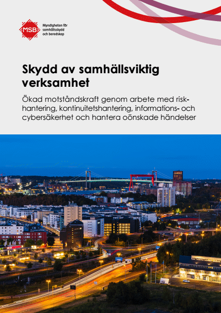 Omslagsbild för  Skydd av samhällsviktig verksamhet : Ökad motståndskraft genom arbete med riskhantering, kontinuitetshantering, informations- och cybersäkerhet och hantera oönskade händelser