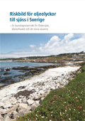 Riskbild för oljeolyckor till sjöss i Sverige : en kunskapsöversikt för Östersjön, Västerhavet och de stora sjöarna