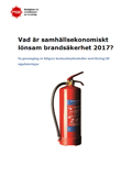 Vad är samhällsekonomiskt lönsam brandsäkerhet 2017? : en genomgång av tidigare kostnadsnyttostudier med förslag till uppdateringar