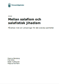 Mellan salafism och salafistisk jihadism : påverkan mot och utmaningar för det svenska samhället, studie