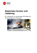Elektriska fordon och räddning : en inhämtning av erfarenheter från fältet och rekommenderade arbetssätt