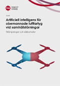 Omslagsbild för  Artificiell intelligens för obemannade luftfartyg vid samhällsstörningar : tillämpningar och sårbarheter studie