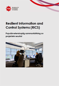 Resilient Information and Control Systems (RICS) : Populärvetenskaplig sammanfattning av projektets resultat