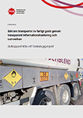 Omslagsbild för  Säkrare transporter av farligt gods genom transparent informationshantering och samverkan : slutrapport från ett forskningsprojekt