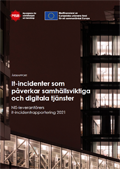 It-incidenter som påverkar samhällsviktiga och digitala tjänster : NIS-leverantörers it-incidentrapportering 2021 årsrapport
